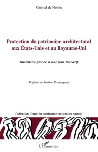 Protection du patrimoine architectural aux Etats-Unis et au Royaume-Uni. Initiative privée à but non - Noblet Christel de ; Fromageau Jérôme