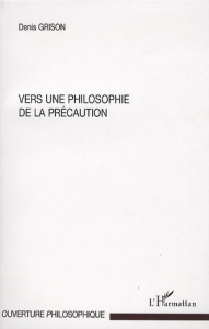 Vers une philosophie de la précaution - Grison Denis