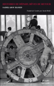 Histoires de départ, rêves de retour - Hamed Sadek Abou