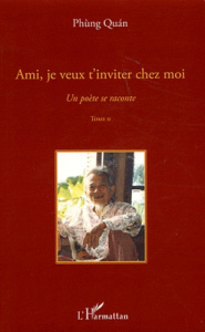 Un poète se raconte. Tome 2, Ami, je veux t'inviter chez moi - QUAN/PHAM