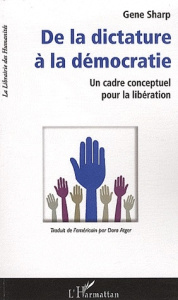 De la dictature à la démocratie. Un cadre conceptuel pour la libération - Sharp Gene ; Atger Dora ; Mayor Federico
