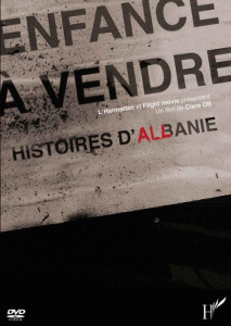 ENFANCE A VENDRE, HISTOIRES D'ALBANIE