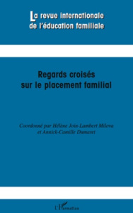 La revue internationale de l'éducation familiale N° 26, 2009 : Regards croisés sur le placement fami - Join-Lambert Milova Hélène ; Dumaret Annick-Camill