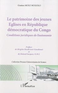 Le patrimoine des jeunes Eglises en République démocratique du Congo. Conditions juridiques de l'aut - Mole Mogolo Gratien ; Basdevant-Gaudemet Brigitte