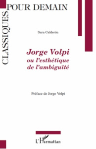 Jorge Volpi ou l'esthétique de l'ambiguïté - Calderón Sara ; Volpi Jorge