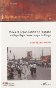 Cahiers africains : Afrika Studies N° 77 : Villes et organisation de l'espace en République démocrat - Saint Moulin Léon de ; M'Bokolo Elikia