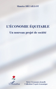 L'économie équitable. Un nouveau projet de société - Décaillot Maurice