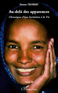 Au-delà des apparences. Chroniques d'une Invitation à la Vie Tome 10 - Trubert Yvonne ; Trubert Philippe