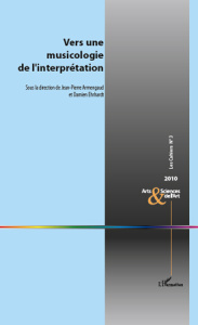 Les Cahiers N° 3 : Vers une musicologie de l'interprétation - Armengaud Jean-Pierre ; Ehrhardt Damien
