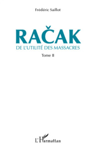 Racak. De l'utilité des massacres Tome 2 - Saillot Frédéric