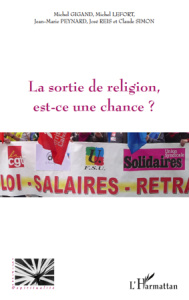 La sortie de religion, est-ce une chance ? - Gigand Michel ; Lefort Michel ; Peynard Jean-Marie
