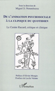 De l'animation psychosociale à la clinique du quotidien. Le Centre Racard, critique et clinique - Norambuena Miguel-D ; Mongin Olivier ; Valente Luc