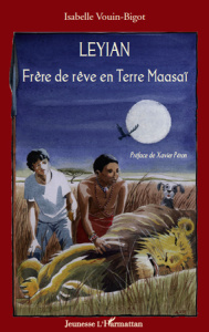 Leyian. Frère de rêve en Terre Maasaï - Vouin-Bigot Isabelle ; Péron Xavier