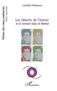 Les déserts de l'amour. Ou les nouveaux visages de Rimbaud - Podkosova Ludmilla