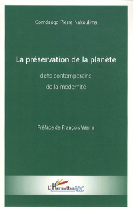 La préservation de la planète : défis contemporains de la modernité - Nakoulima Gomdaogo Pierre ; Warin François