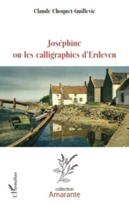 Joséphine ou les calligraphies d'Erdeven - Guillevic Claude