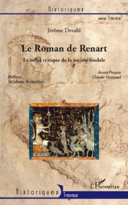 Le Roman de Renart. Le reflet critique de la société féodale - Devard Jérôme ; Boisselier Stéphane ; Gauvard Clau