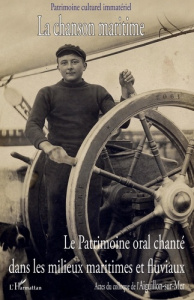 La chanson maritime. Le patrimoine oral chanté dans les milieux maritimes et fluviaux, Tome 1, avec