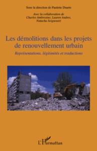 Les démolitions dans les projets de renouvellement urbain. Représentations, légitimités et traductio - Duarte Paulette ; Ambrosino Charles ; Andres Laure