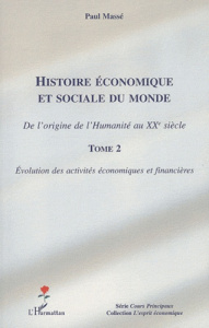 Histoire économique et sociale du monde. De l'origine de l'Humanité au XXe siècle tome 2, Evolution - Massé Paul