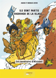 Ils sont partis chercher de la glace. Les aventures d'africavi - Accoh Anani ; Accoh Mensah