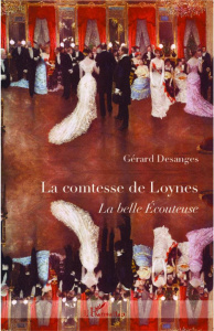 La comtesse de Loynes. La belle Ecouteuse - Desanges Gérard
