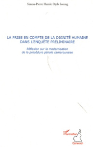 La prise en compte de la dignité humaine dans l'enquête préliminaire. Réflexion sur la modernisation - Hemle Djob Sotong Simon-Pierre