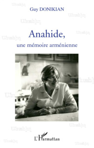 Anahide, une mémoire arménienne - Donikian Guy