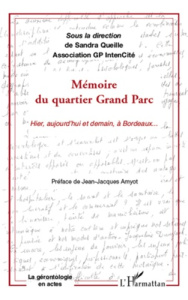 Mémoire du quartier Grand Parc. Hier, aujourd'hui et demain, à Bordeaux... - Queille Sandra