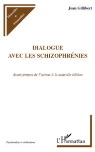 Dialogue avec les schizophrénies - Gillibert Jean
