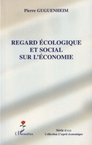 Regard écologique et social sur l'économie - Guguenheim Pierre