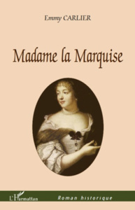 Madame la Marquise - Carlier Emmy