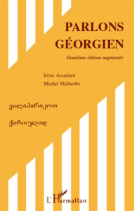 Parlons géorgien. Edition revue et augmentée - Assatiani Irène ; Malherbe Michel