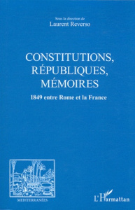Constitutions, Républiques, mémoires. 1849 entre Rome et la France - Reverso Laurent