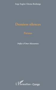 Derniers silences. Poèmes - Ghoma Boubanga serge eugène