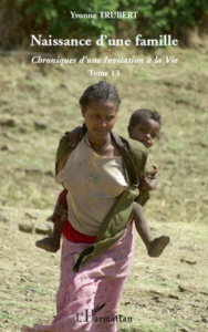Naissance d'une famille. Chroniques d'une Invitation à la Vie Tome 13 - Trubert Yvonne ; Gavillet Christine