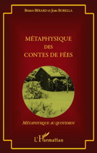 Métaphysique des contes de fées - Bérard Bruno ; Borella Jean