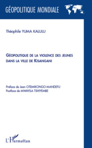 Géopolitique de la violence des jeunes dans la ville de Kisangani - Yuma Kalulu Théophile ; Otemikongo Mandefu Yahisul