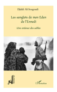 Les sanglots de mon eden de l'ennedi une enfance des sables - Ali Sougoudi djiddi