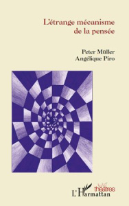 L'étrange mécanisme de la pensée - Müller Peter ; Piro Angélique