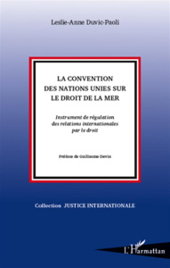 La Convention des Nations Unies sur le droit de la mer. Instrument de régulation des relations inter - Duvic-Paoli Leslie-Anne ; Devin Guillaume
