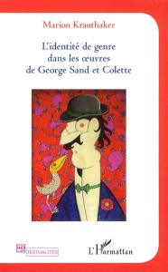L'identité de genre dans les oeuvres de George Sand et Colette - Krauthaker Marion