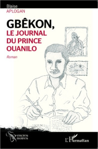 Gbêkon, le journal du prince Ouanilo - Aplogan Blaise