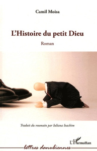 L'Histoire du petit Dieu - Moisa Camil
