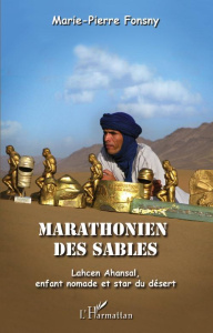 Marathonien des sables. Lahcen Ahansal, enfant nomade et star du désert - Fonsny Marie-Pierre