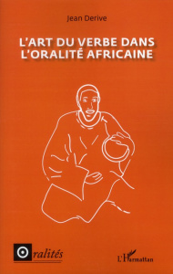 L'art du verbe dans l'oralité africaine - Derive Jean