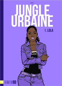 Jungle urbaine Tome 1 : Lola - CASSIAU HAURIE/KASH