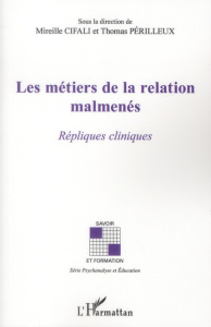 Les métiers de la relation malmenés. Répliques cliniques - Cifali Mireille ; Périlleux Thomas