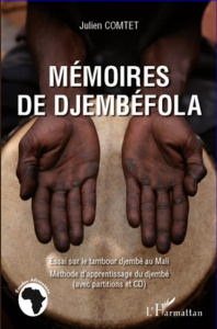 Mémoires de Djembéfola. Essai sur le tambour djembé au Mali, avec 1 CD audio MP3 - Comtet Julien