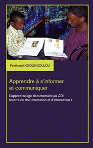 Apprendre à s'informer et communiquer. L'apprentissage documentaire au CDI (centre de documentation - Ngoungoulou Ferdinand